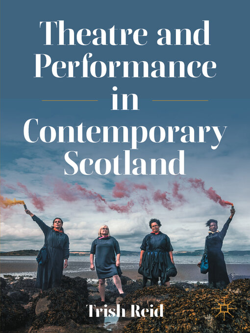 Title details for Theatre and Performance in Contemporary Scotland by Trish Reid - Available